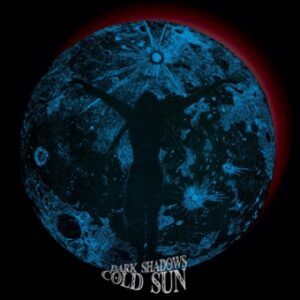 Cold Sun / Dark Shadows (Vinyl LP)