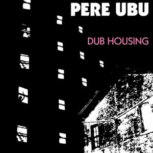 Pere Ubu / Dub Housing (Vinyl LP)
