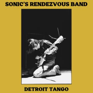 Sonic's Rendezvous Band / Detroit Tango (2 x Vinyl LP - Svart Records)