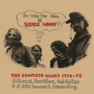 Stack Waddy / So Who The Hell Is Stack Waddy? The Complete Works 1970-72 (3 x CD)