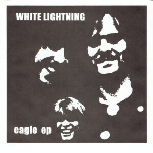 White Lightning / Eagle EP (7" Vinyl)