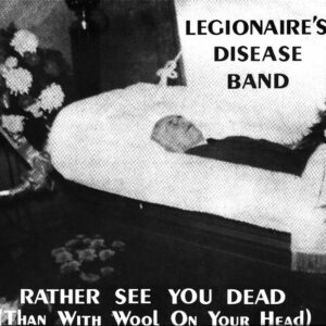 Legionaire's Disease Band / Rather See You Dead (Than With Wool On Your Head) (7" Vinyl)