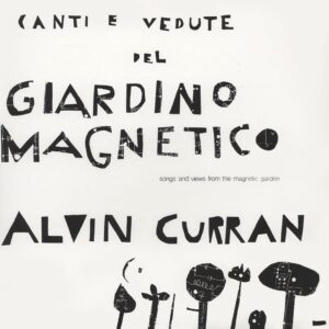 Alvin Curran / Canti E Vedute Del Giardino Magnetico (Songs And Views From The Magnetic Garden) (Vinyl LP)