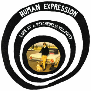 Human Expression / Love At A Psychedelic Velocity (Vinyl LP)