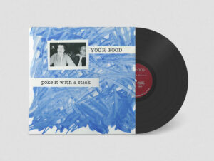 Your Food / Poke It With A Stick (Vinyl LP)