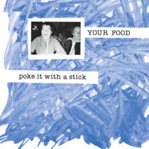 Your Food / Poke It With A Stick (Vinyl LP)
