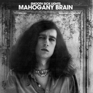 Mahogany Brain / Smooth Sick Lights (Vinyl LP)