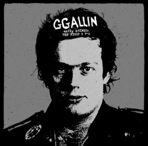 GG Allin / GG Allin & The Jabbers – Early Crimes: The First 5 7"s (Vinyl LP)