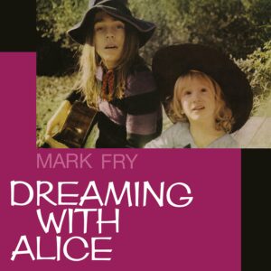 Mark Fry / Dreaming With Alice (Vinyl LP)