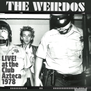 The Weirdos / Live! At The Club Azteca 1978 (Vinyl LP)