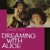 Mark Fry / Dreaming With Alice (Vinyl LP)