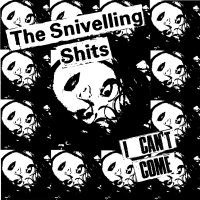 The Snivelling Shits / I Can't Come (Vinyl LP)