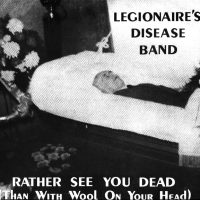 Legionaire's Disease Band / Rather See You Dead (Than With Wool On Your Head) (7
